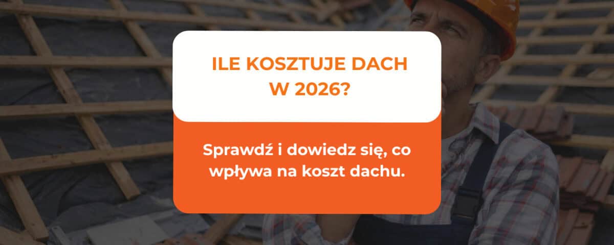 Ile kosztuje dach w 2026 roku?