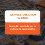Ile kosztuje dach w 2026 roku? 5 Ile kosztuje dach w 2026 roku?
