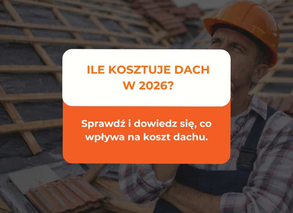 Ile kosztuje dach w 2026 roku? 11 Ile kosztuje dach w 2026 roku?