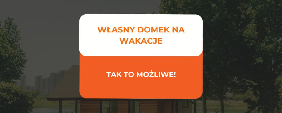 własny domek na wakacje