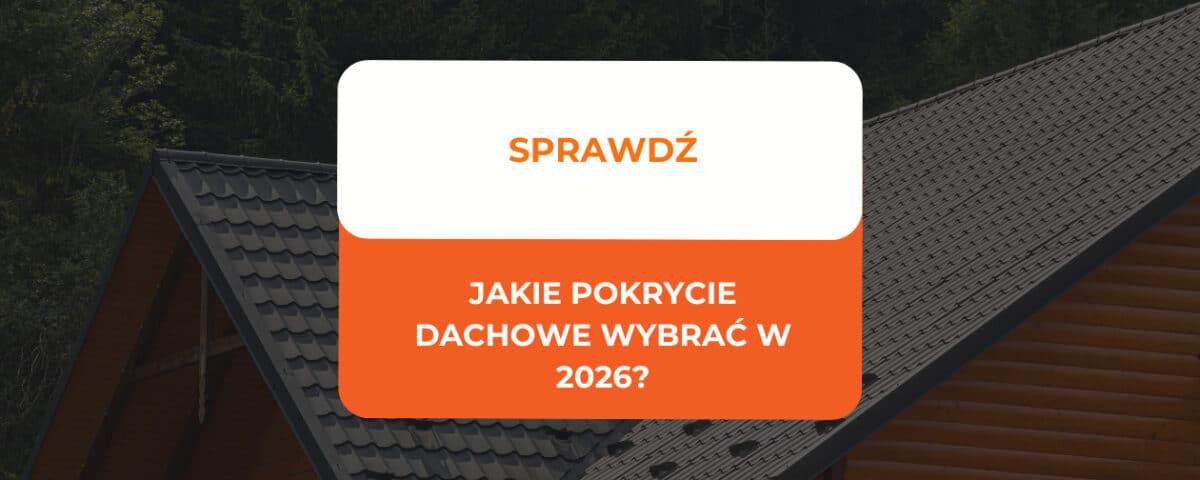 Jakie pokrycie dachowe wybrać w 2026? Porównanie rodzajów 4 Jakie pokrycie dachowe wybrać w 2026