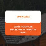 Jakie pokrycie dachowe wybrać w 2026? Porównanie rodzajów 3 Jakie pokrycie dachowe wybrać w 2026