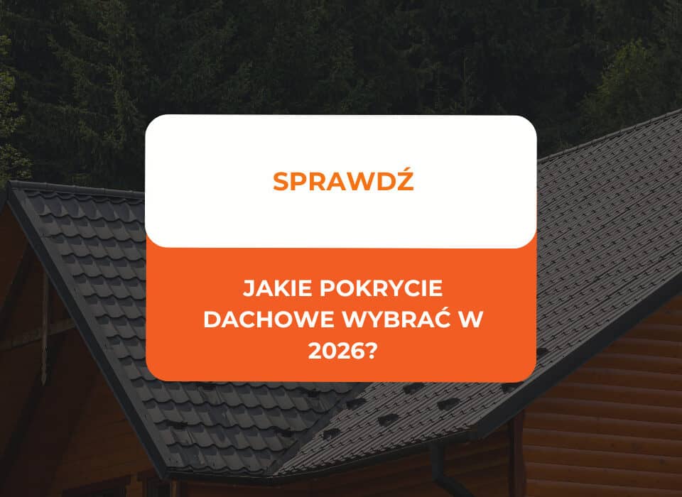 Jakie pokrycie dachowe wybrać w 2026? Porównanie rodzajów 9 Jakie pokrycie dachowe wybrać w 2026