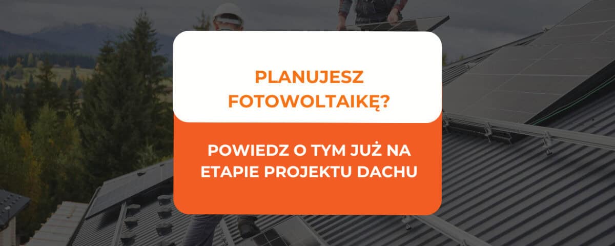 Wiązary dachowe pod fotowoltaikę - co uwzględnić? 4 wiązary dachowe pod fotowoltaikę