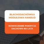 blachodachówka modułowa Hanbud