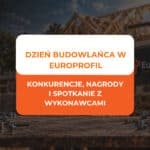 Dzień Budowlańca w EuroProfil - konkurencje, nagrody i spotkanie z wykonawcami 3 Dzień Budowlańca w EuroProfil