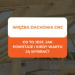 Więźba dachowa CNC - co to jest, jak powstaje i kiedy warto ją wybrać? 3 Więźba dachowa CNC